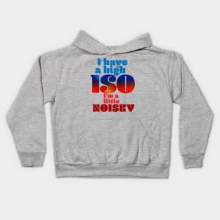 I have a high ISO Kids Hoodie